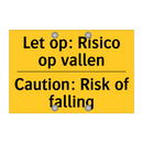 Let op: Risico op vallen - Caution: Risk of falling