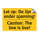 Let op: De lijn is onder spanning! - Caution: The line is live!