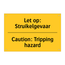 Let op: Struikelgevaar - Caution: Tripping hazard