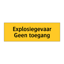 Explosiegevaar Geen toegang & Explosiegevaar Geen toegang & Explosiegevaar Geen toegang