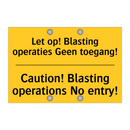 Let op! Blasting operaties Geen toegang! - Caution! Blasting operations No entry!