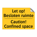 Let op! Besloten ruimte - Caution! Confined space