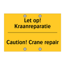 Let op! Kraanreparatie - Caution! Crane repair & Let op! Kraanreparatie - Caution! Crane repair