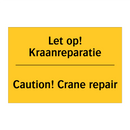 Let op! Kraanreparatie - Caution! Crane repair & Let op! Kraanreparatie - Caution! Crane repair