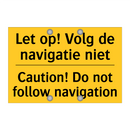 Let op! Volg de navigatie niet - Caution! Do not follow navigation
