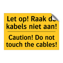 Let op! Raak de kabels niet aan! - Caution! Do not touch the cables!