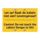 Let op! Raak de kabels niet aan! Levensgevaar! - Caution! Do not touch the cables! Danger to life!