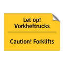 Let op! Vorkheftrucks - Caution! Forklifts & Let op! Vorkheftrucks - Caution! Forklifts