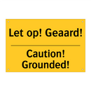 Let op! Geaard! - Caution! Grounded! & Let op! Geaard! - Caution! Grounded!