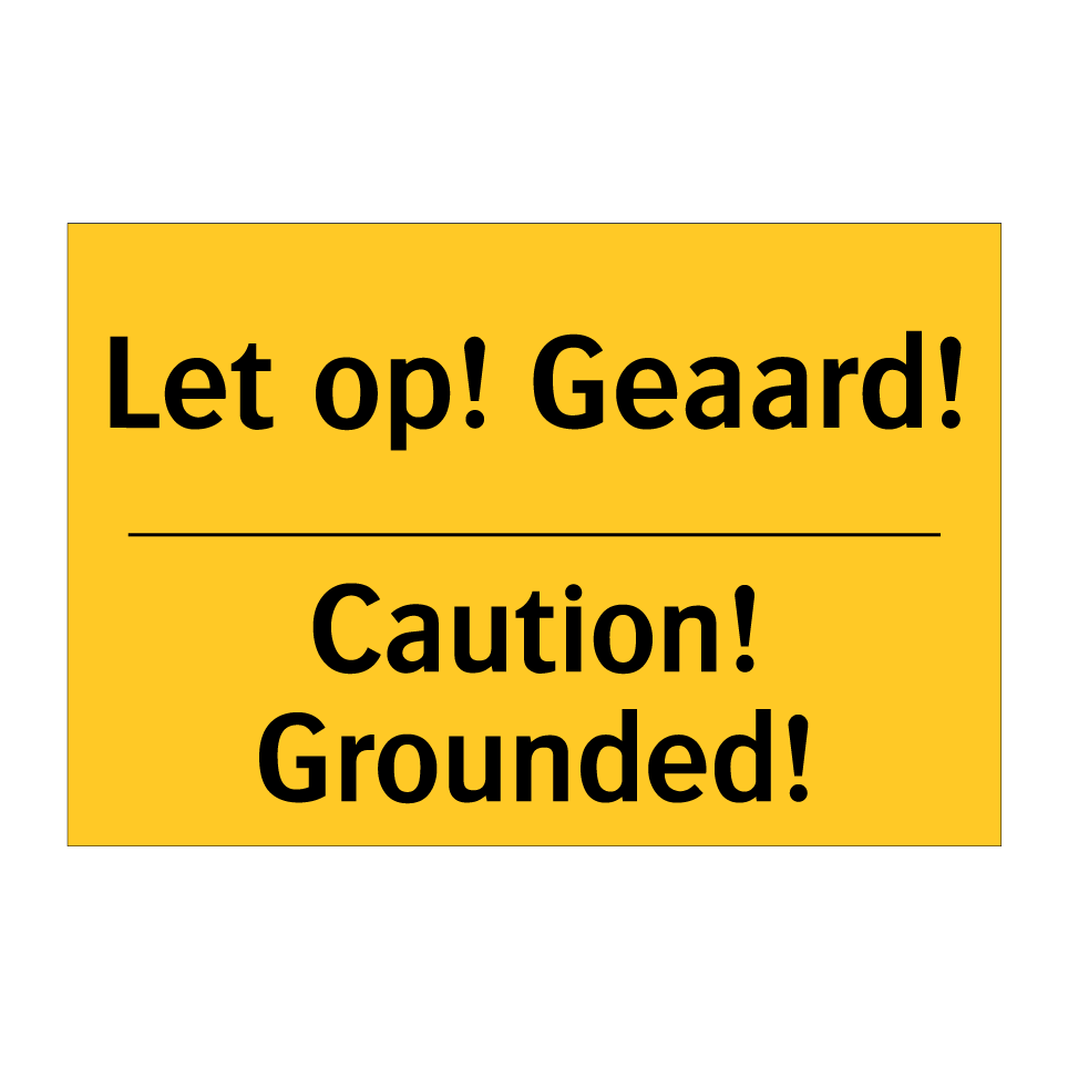 Koop Let op! Geaard! - Caution! Grounded! bord | SignOnline | NL-W3054