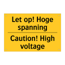 Let op! Hoge spanning - Caution! High voltage & Let op! Hoge spanning - Caution! High voltage