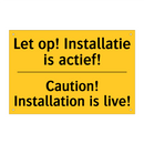 Let op! Installatie is actief! - Caution! Installation is live!