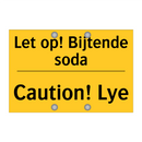 Let op! Bijtende soda - Caution! Lye & Let op! Bijtende soda - Caution! Lye