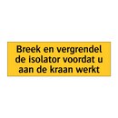 Breek en vergrendel de isolator voordat u aan de kraan /.../