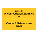 Let op! Onderhoudswerkzaamheden - Caution! Maintenance work