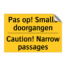 Pas op! Smalle doorgangen - Caution! Narrow passages
