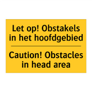 Let op! Obstakels in het hoofdgebied - Caution! Obstacles in head area