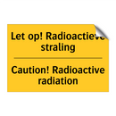 Let op! Radioactieve straling - Caution! Radioactive radiation
