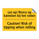 Let op! Risico op kantelen bij het rollen - Caution! Risk of tipping when rolling