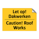 Let op! Dakwerken - Caution! Roof Works & Let op! Dakwerken - Caution! Roof Works