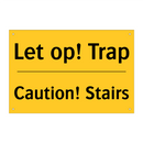 Let op! Trap - Caution! Stairs & Let op! Trap - Caution! Stairs & Let op! Trap - Caution! Stairs
