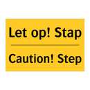 Let op! Stap - Caution! Step & Let op! Stap - Caution! Step & Let op! Stap - Caution! Step