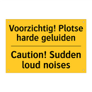 Voorzichtig! Plotse harde geluiden - Caution! Sudden loud noises