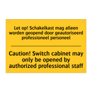 Let op! Schakelkast mag alleen /.../ - Caution! Switch cabinet may only /.../