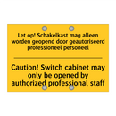Let op! Schakelkast mag alleen /.../ - Caution! Switch cabinet may only /.../