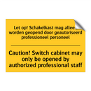 Let op! Schakelkast mag alleen /.../ - Caution! Switch cabinet may only /.../