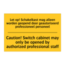 Let op! Schakelkast mag alleen /.../ - Caution! Switch cabinet may only /.../