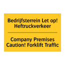 Bedrijfsterrein Let op! Heftruckverkeer - Company Premises Caution! Forklift Traffic