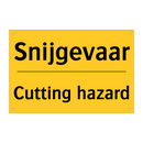 Snijgevaar - Cutting hazard & Snijgevaar - Cutting hazard & Snijgevaar - Cutting hazard