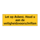 Let op Asbest, Houd u aan de veiligheidsvoorschriften