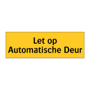 Let op Automatische Deur & Let op Automatische Deur & Let op Automatische Deur