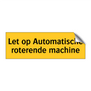 Let op Automatische roterende machine & Let op Automatische roterende machine