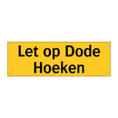 Let op Dode Hoeken & Let op Dode Hoeken & Let op Dode Hoeken & Let op Dode Hoeken