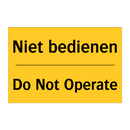 Niet bedienen - Do Not Operate & Niet bedienen - Do Not Operate & Niet bedienen - Do Not Operate