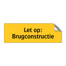Let op: Brugconstructie & Let op: Brugconstructie & Let op: Brugconstructie
