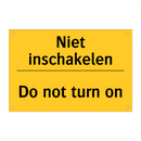 Niet inschakelen - Do not turn on & Niet inschakelen - Do not turn on