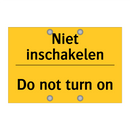 Niet inschakelen - Do not turn on & Niet inschakelen - Do not turn on