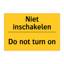 Niet inschakelen - Do not turn on & Niet inschakelen - Do not turn on