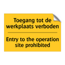 Toegang tot de werkplaats verboden - Entry to the operation site prohibited
