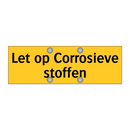 Let op Corrosieve stoffen & Let op Corrosieve stoffen & Let op Corrosieve stoffen