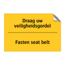 Draag uw veiligheidsgordel - Fasten seat belt & Draag uw veiligheidsgordel - Fasten seat belt