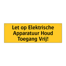 Let op Elektrische Apparatuur Houd Toegang Vrij! & Let op Elektrische Apparatuur Houd Toegang Vrij!