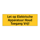 Let op Elektrische Apparatuur Houd Toegang Vrij! & Let op Elektrische Apparatuur Houd Toegang Vrij!