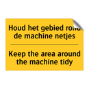 Houd het gebied rond de machine netjes - Keep the area around the machine tidy