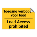 Toegang verboden voor lood - Lead Access prohibited
