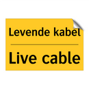 Levende kabel - Live cable & Levende kabel - Live cable & Levende kabel - Live cable